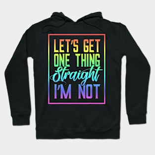 Lets Get One Thing Straight Hoodie